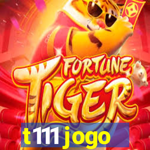 t111 jogo